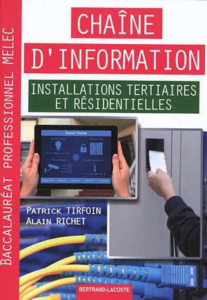 Chaîne d'information : installations tertiaires et résidentielles : baccalauréat professionnel MELEC - Patrick Tirfoin