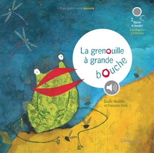 La grenouille à grande bouche - Francine Vidal