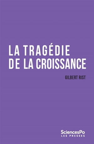 La tragédie de la croissance : sortir de l'impasse - Gilbert Rist