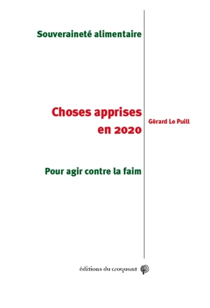 Choses apprises en 2020 : souveraineté alimentaire : pour agir contre la faim - Gérard Le Puill