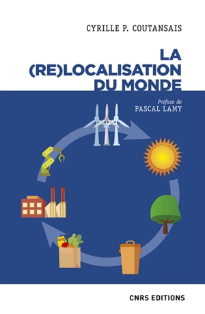 La (re)localisation du monde - Cyrille P. Coutansais