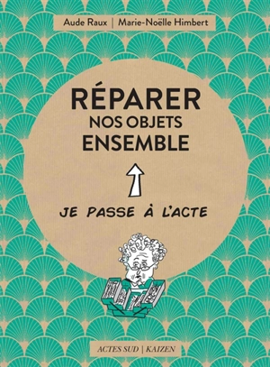 Réparer nos objets ensemble - Aude Raux