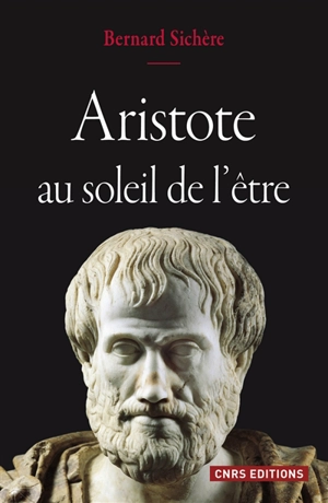 Aristote au soleil de l'être - Bernard Sichère