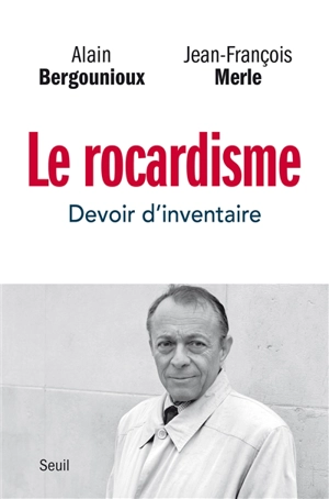 Le rocardisme : devoir d'inventaire - Alain Bergounioux