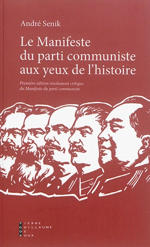 Le Manifeste du parti communiste aux yeux de l'histoire : première édition résolument critique du manifeste du parti communiste - André Sénik