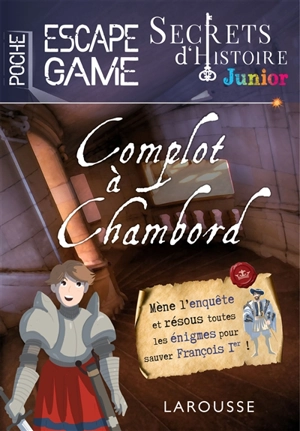 Secrets d'histoire junior : complot à Chambord - Gilles Saint-Martin