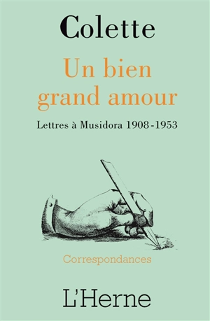 Un bien grand amour : lettres à Musidora, 1908-1953 - Colette