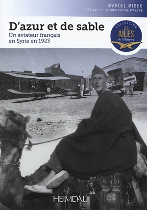 D'azur et de sable : un aviateur français en Syrie en 1923 - Marcel Migeo