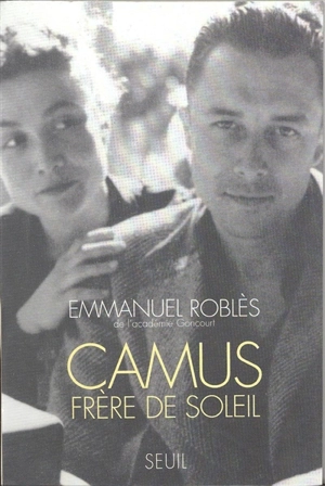 Camus, frère de soleil - Emmanuel Roblès