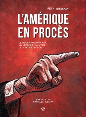 L'Amérique en procès : Leonard Weinglass, un avocat contre la justice d'Etat - Seth Tobocman