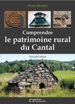 Comprendre le patrimoine rural du Cantal - Pierre Moulier