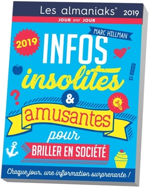 Infos insolites & amusantes pour briller en société 2019 : chaque jour, une information surprenante ! - Marc Hillman