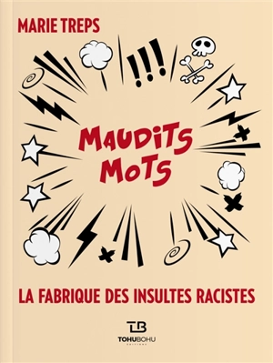 Maudits mots : la fabrique des insultes racistes - Marie Treps