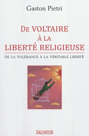 De Voltaire à la liberté religieuse : de la tolérance à la véritable liberté - Gaston Pietri