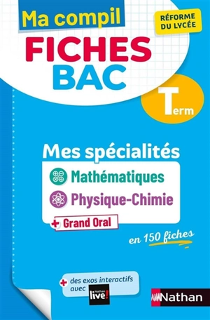 Ma compil fiches bac terminale : mes spécialités mathématiques, physique chimie + grand oral en 150 fiches : réforme du lycée - Pierre-Antoine Desrousseaux