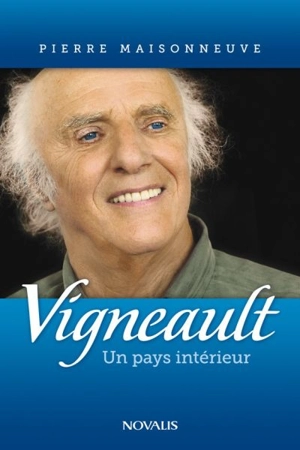 Gilles Vigneault : un pays intérieur - Gilles Vigneault