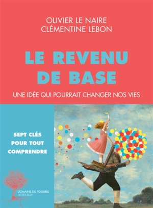 Le revenu de base : une idée qui pourrait changer nos vies - Olivier Le Naire