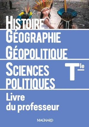 Histoire géographie, géopolitique, sciences politiques : terminale : livre du professeur