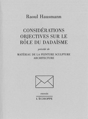 Considérations objectives sur le rôle du dadaïsme - Raoul Hausmann