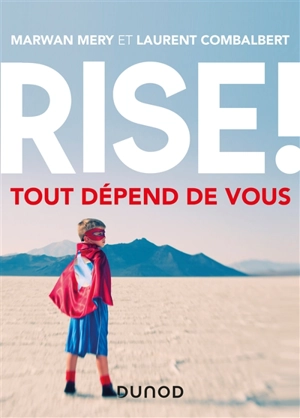 Rise ! : tout dépend de vous - Marwan Mery