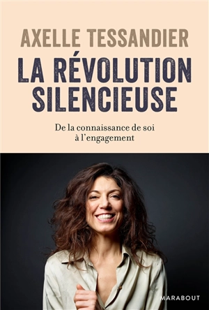La révolution silencieuse : de la connaissance de soi à l'engagement - Axelle Tessandier