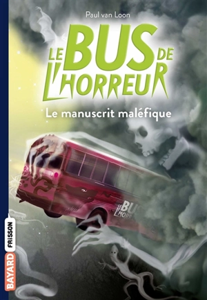 Le bus de l'horreur. Vol. 4. Le manuscrit maléfique - Paul van Loon