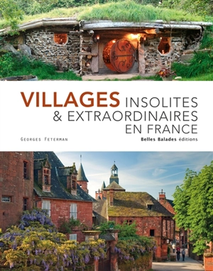 Villages insolites & extraordinaires en France - Georges Feterman