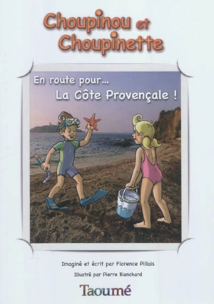 Choupinou et Choupinette. Vol. 3. En route pour... la côte provençale ! - Florence Pillais