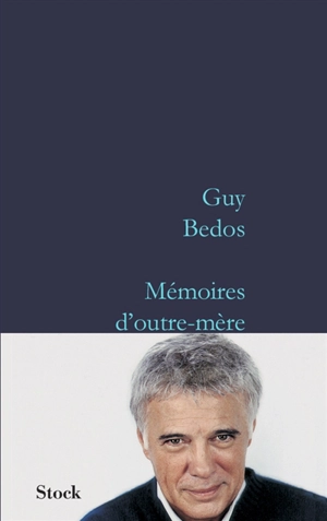 Mémoires d'outre-mère - Guy Bedos