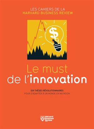 Le must de l'innovation : dix thèses révolutionnaires pour s'adapter à un monde en mutation