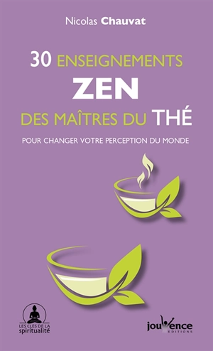 30 enseignements zen des maîtres du thé : pour changer votre perception du monde - Nicolas Chauvat