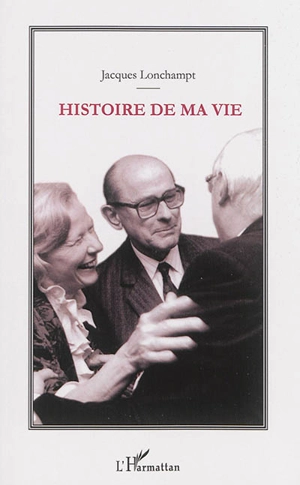 Histoire de ma vie - Jacques Lonchampt