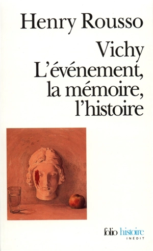 Vichy : l'événement, la mémoire, l'histoire - Henry Rousso