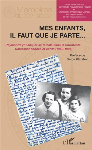 Mes enfants, il faut que je parte... : Raymonde (13 ans) et sa famille dans la tourmente : correspondances et écrits (1942-1944) - Novodorsqui