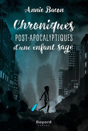 Chroniques post-apocalyptiques d'une enfant sage 1 - Annie Bacon