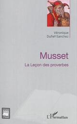 Musset : la leçon des proverbes - Véronique Dufief