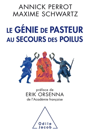 Le génie de Pasteur au secours des poilus - Annick Perrot