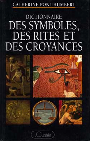 Dictionnaire des symboles, des rites et des croyances - Catherine Pont-Humbert