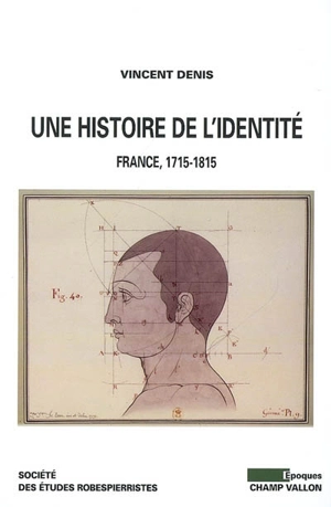 Une histoire de l'identité : France, 1715-1815 - Vincent Denis