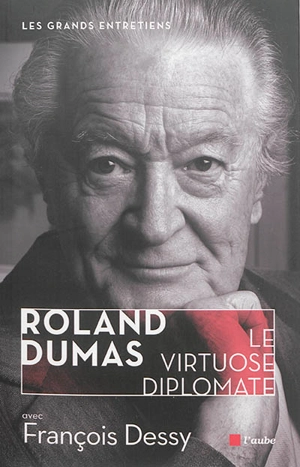 Roland Dumas, le virtuose diplomate - Roland Dumas