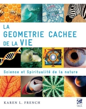 La géométrie cachée de la vie : science et spiritualité de la nature - Karen L. French