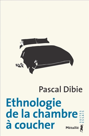 Ethnologie de la chambre à coucher - Pascal Dibie