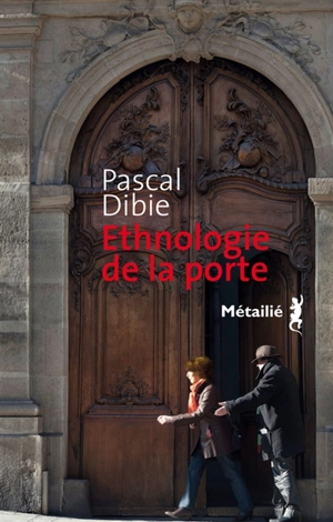 Ethnologie de la porte : des passages et des seuils - Pascal Dibie